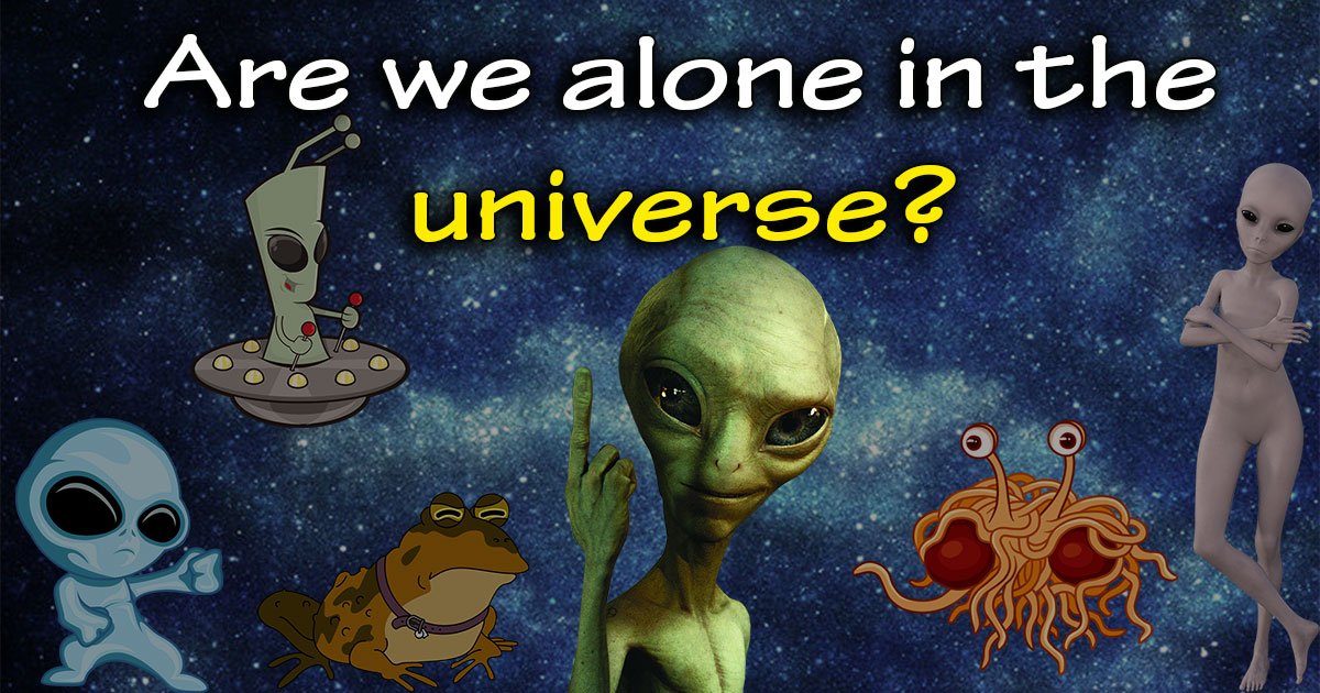 Are we alone in this massive universe?